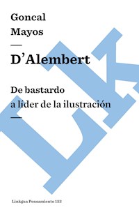 D'Alembert: De bastardo a líder de la Ilustración - Gonçal Mayos - E-Book
