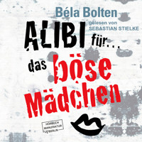 Alibi für das böse Mädchen - Mörderische Alibis 2, Band 2 (ungekürzt) - Béla Bolten - Hörbuch