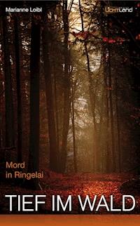 Tief im Wald - Marianne Loibl - E-Book