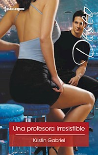 Una profesora irresistible - Kristin Gabriel - E-Book