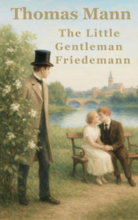 The Little Gentleman Friedemann - Thomas Mann - E-Book