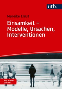 Einsamkeit – Modelle, Ursachen, Interventionen - Mareike Ernst - E-Book