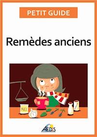 Remèdes anciens - Petit Guide - E-Book