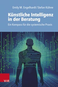 Künstliche Intelligenz in der Beratung - Emily M. Engelhardt - E-Book