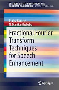 Fractional Fourier Transform Techniques for Speech Enhancement - Prajna Kunche - E-Book