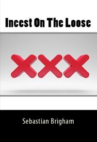 Incest On The Loose: Taboo Erotica - Sebastian Brigham - E-Book