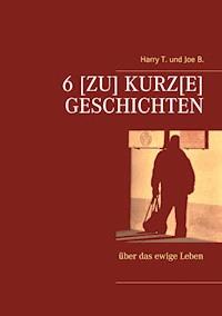 6 [Zu] kurz[e] Geschichten - Harry T. - E-Book