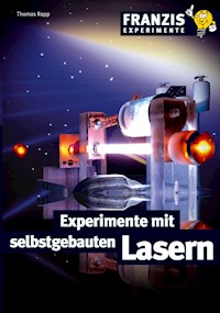 Experimente mit selbstgebauten Lasern - Thomas Rapp - E-Book