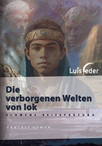 Die verborgenen Welten von Iok - Luis Feder - E-Book