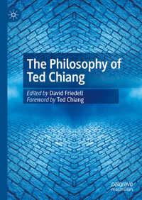 The Philosophy of Ted Chiang -  - E-Book