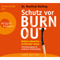 Schutz vor Burn-out - Ballast abwerfen - kraftvoller leben - Entschleunigung im modernen Arbeitsalltag (Gekürzte Fassung) - Manfred Nelting - Hörbuch