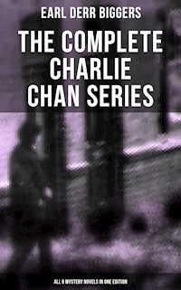 The Complete Charlie Chan Series – All 6 Mystery Novels in One Edition - Earl Derr Biggers - E-Book