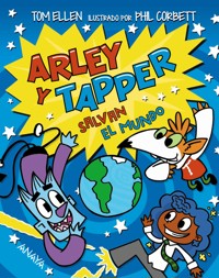 Arley y Tapper salvan el mundo - Tom Ellen - E-Book