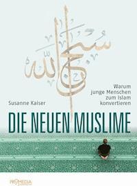 Die neuen Muslime - Susanne Kaiser - E-Book