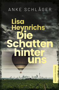 Lisa Heynrichs: Die Schatten hinter uns - Anke Schläger - E-Book