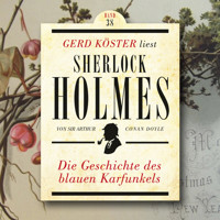 Die Geschichte des blauen Karfunkels - Gerd Köster liest Sherlock Holmes, Band 38 (Ungekürzt) - Sir Arthur Conan Doyle - Hörbuch