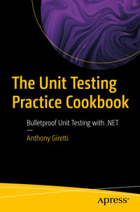 The Unit Testing Practice Cookbook - Anthony Giretti - E-Book