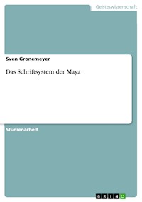 Das Schriftsystem der Maya - Sven Gronemeyer - E-Book