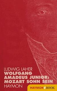 Wolfgang Amadeus Junior: - Ludwig Laher - E-Book