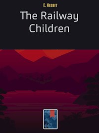The Railway Children - E. Nesbit - E-Book