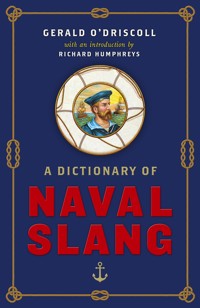 A Dictionary of Naval Slang - Gerald O'Driscoll - E-Book