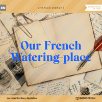 Our French Watering-place (Unabridged) - Charles Dickens. - Hörbuch