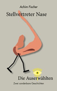 Stellvertreter Nase - Die Auserwählten - Achim Fischer - E-Book
