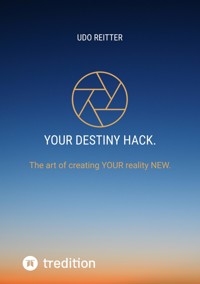 YOUR destiny Hack. - Udo Reitter - E-Book