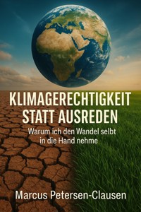 Klimagerechtigkeit statt Ausreden - Marcus PC Petersen - Clausen - E-Book