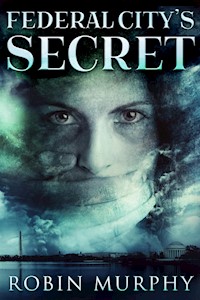 Federal City's Secret - Robin Murphy - E-Book