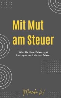 Mit Mut am Steuer - Mareike W. - E-Book
