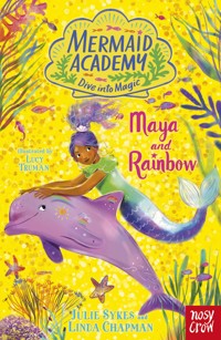 Mermaid Academy: Maya and Rainbow - Julie Sykes - E-Book