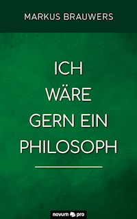 Ich wäre gern ein Philosoph - Markus Brauwers - E-Book