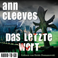 Das letzte Wort - Vera Stanhope ermittelt, Band 4 (ungekürzt) - Ann Cleeves - Hörbuch