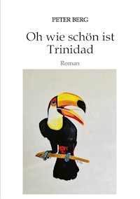 Oh wie schön ist Trinidad - Peter Berg - E-Book