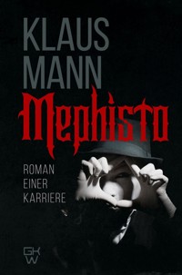 Mephisto. Roman einer Karriere - Klaus Mann - E-Book