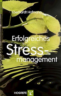 Erfolgreiches Stressmanagement - Eberhardt Hofmann - E-Book