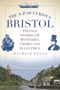 The A-Z of Curious Bristol - Maurice Fells - E-Book