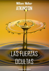 Las fuerzas ocultas - William Walker Atkinson - E-Book
