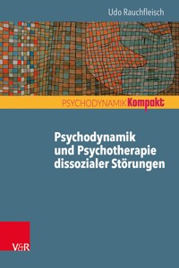 Psychodynamik und Psychotherapie dissozialer Störungen - Rauchfleisch Udo - E-Book