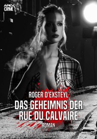DAS GEHEIMNIS DER RUE DU CALVAIRE - Exsteyl, Roger D&apos - E-Book