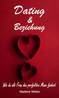 Dating & Beziehung - Marlene Weber - E-Book