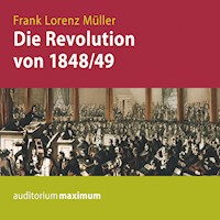 Die Revolution von 1848/49 - Frank Lorenz Müller - E-Book + Hörbuch