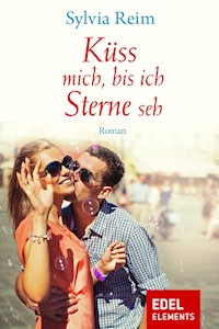 Küss mich, bis ich Sterne seh - Sylvia Reim - E-Book