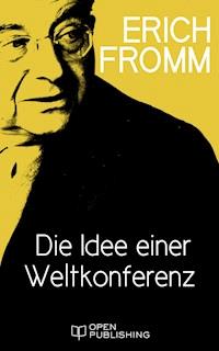 Die Idee einer Weltkonferenz - Erich Fromm - E-Book