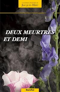 Deux meurtres et demi - Jacques Hirt - E-Book