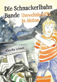 Die Schnackerlbahn Bande: Umweltsheriffs in Aktion - Klaudia Lehner - E-Book
