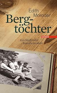 Bergtöchter - Edith Moroder - E-Book