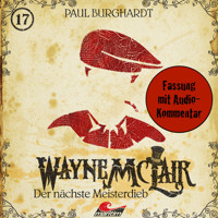 Wayne McLair, Folge 17: Der nächste Meisterdieb (Fassung mit Audio-Kommentar) - Paul Burghardt - Hörbuch