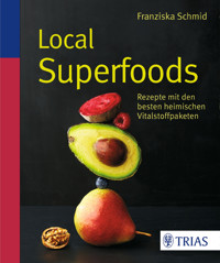 Local Superfoods - Franziska Schmid - E-Book